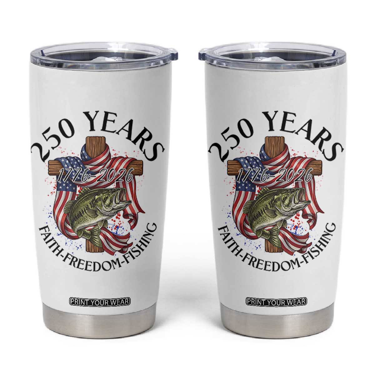 Faith Freedom Fishing Tumbler Cup 250 Years Of Christian Fish Hunting TS12 White Print Your Wear