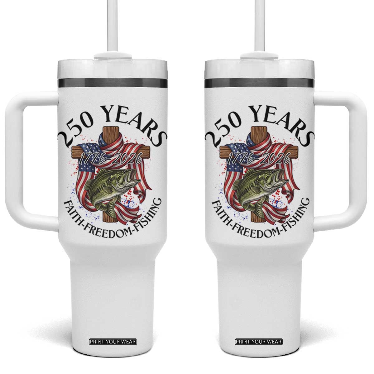 Faith Freedom Fishing Tumbler With Handle 250 Years Of Christian Fish Hunting TS12 One Size: 40 oz White Print Your Wear