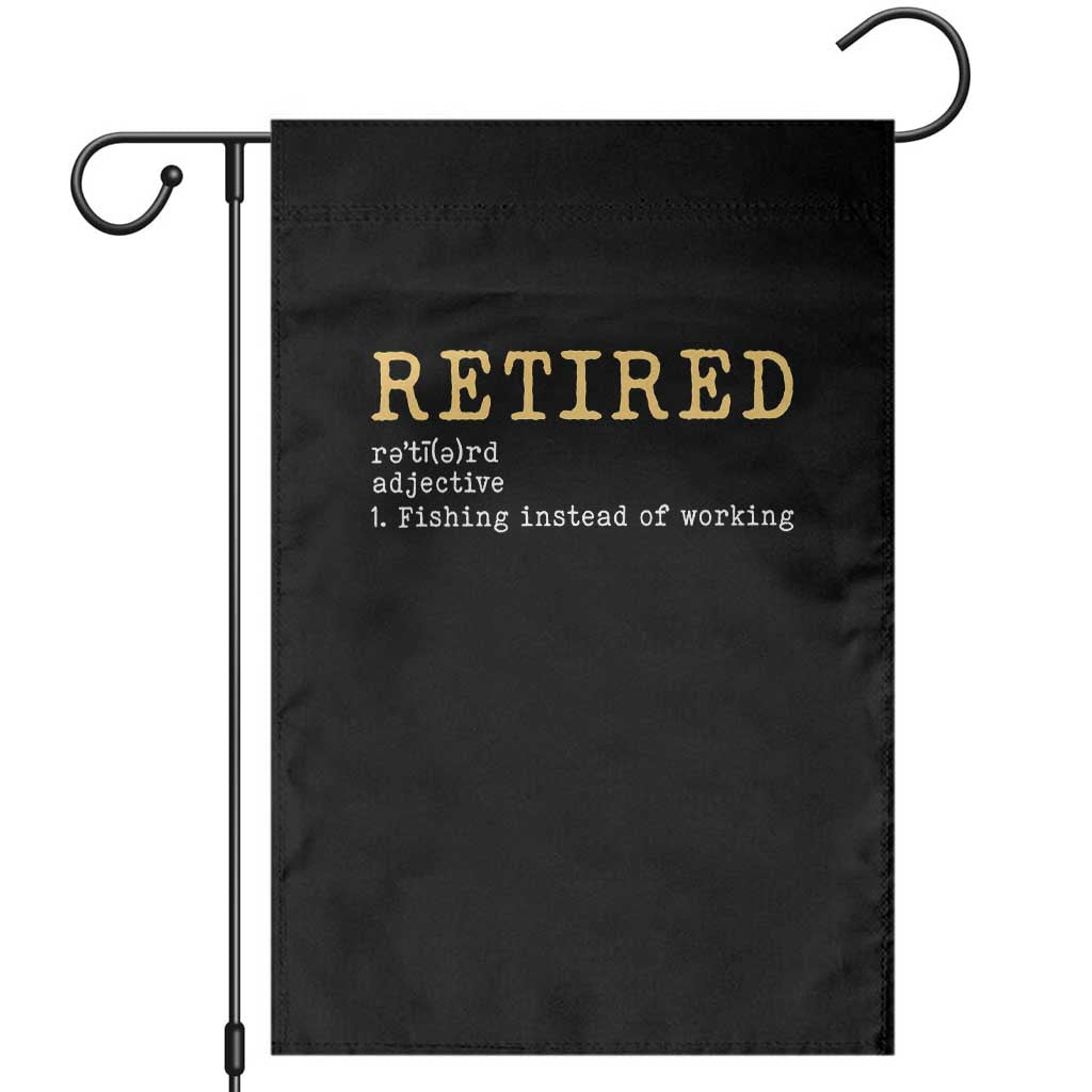 Retired Definition Fishing Garden Flag Funny Retirement Fisherman Gift TS12 Black Print Your Wear