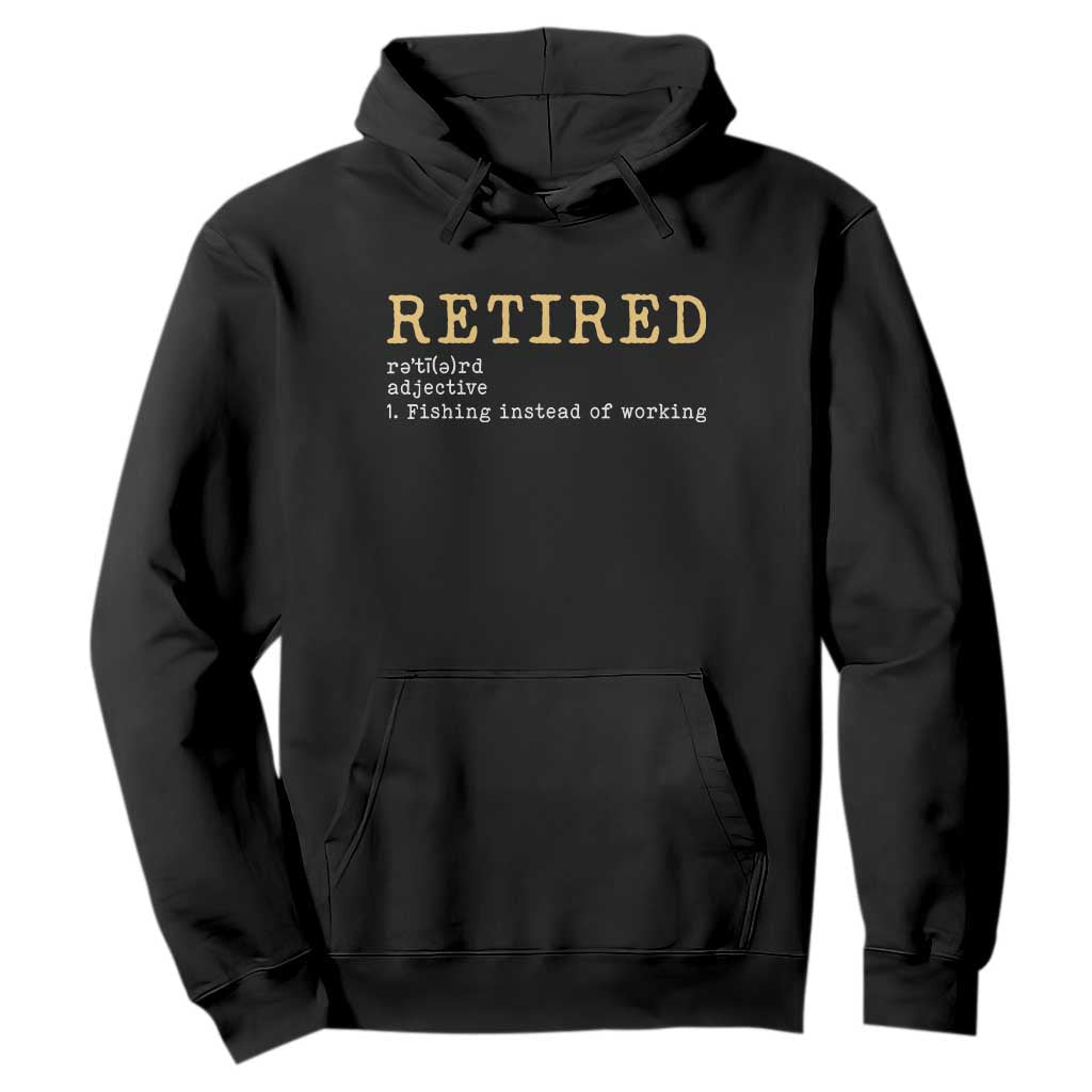 Retired Definition Fishing Hoodie Funny Retirement Fisherman Gift TS12 Black Print Your Wear