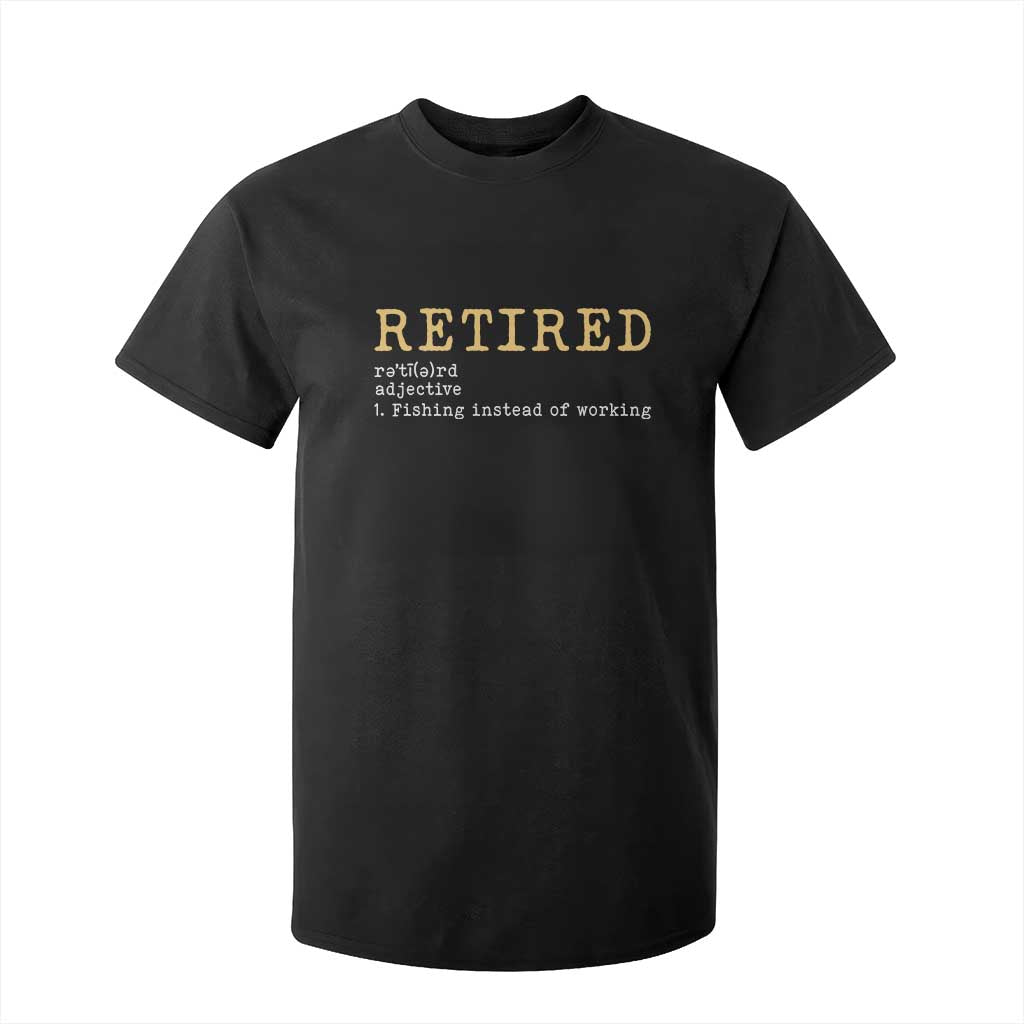 Retired Definition Fishing T Shirt For Kid Funny Retirement Fisherman Gift TS12 Black Print Your Wear