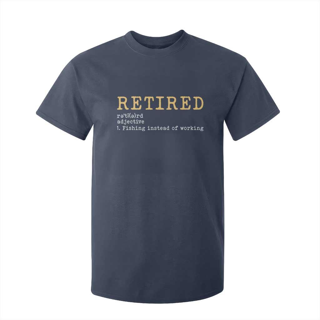 Retired Definition Fishing T Shirt For Kid Funny Retirement Fisherman Gift TS12 Navy Print Your Wear