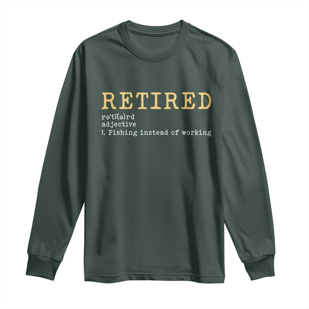 Retired Definition Fishing Long Sleeve Shirt Funny Retirement Fisherman Gift TS12 Dark Forest Green Print Your Wear