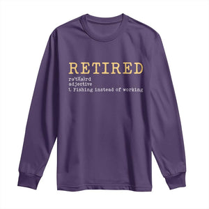 Retired Definition Fishing Long Sleeve Shirt Funny Retirement Fisherman Gift TS12 Purple Print Your Wear