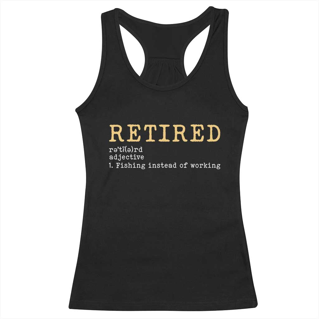 Retired Definition Fishing Racerback Tank Top Funny Retirement Fisherman Gift TS12 Black Print Your Wear