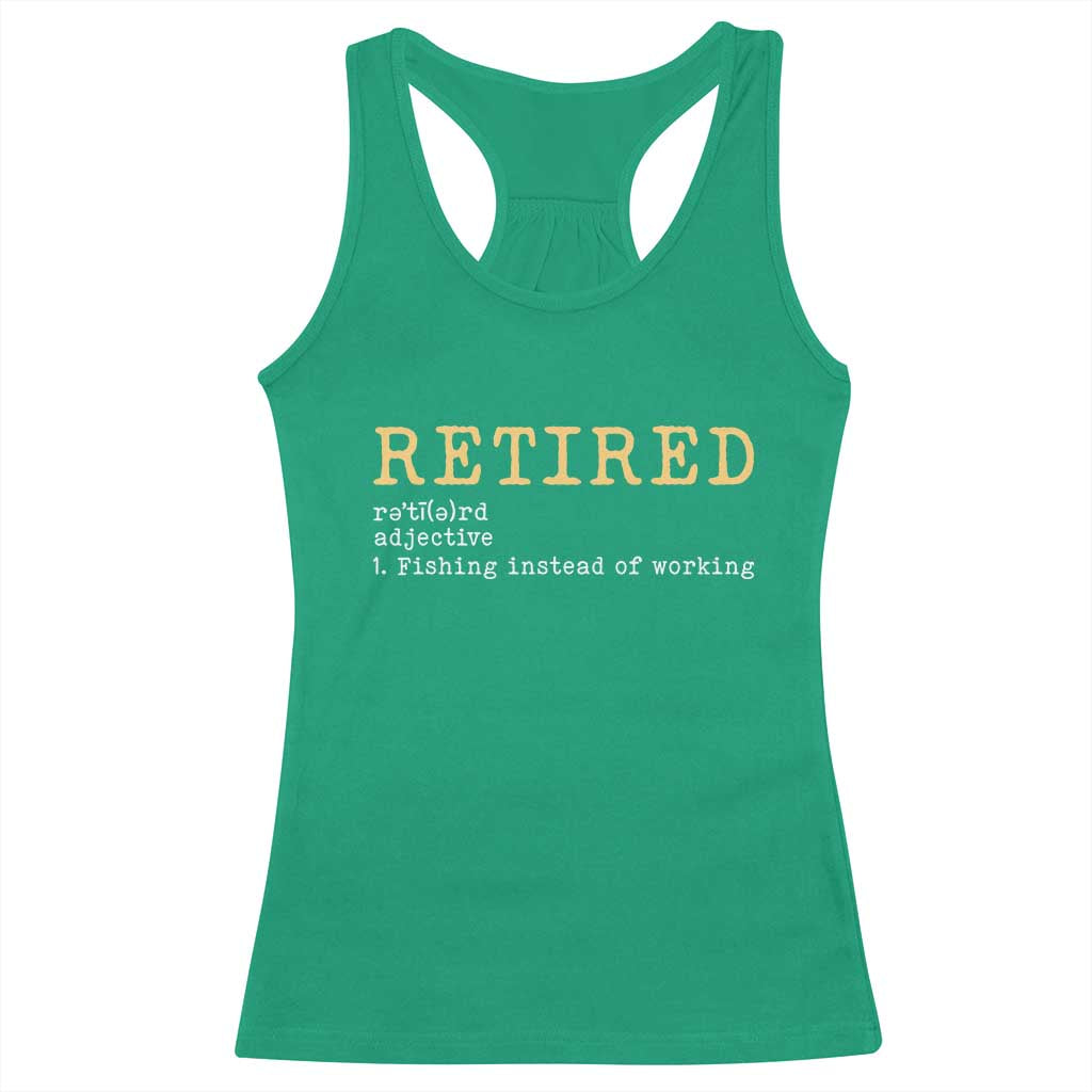 Retired Definition Fishing Racerback Tank Top Funny Retirement Fisherman Gift TS12 Irish Green Print Your Wear
