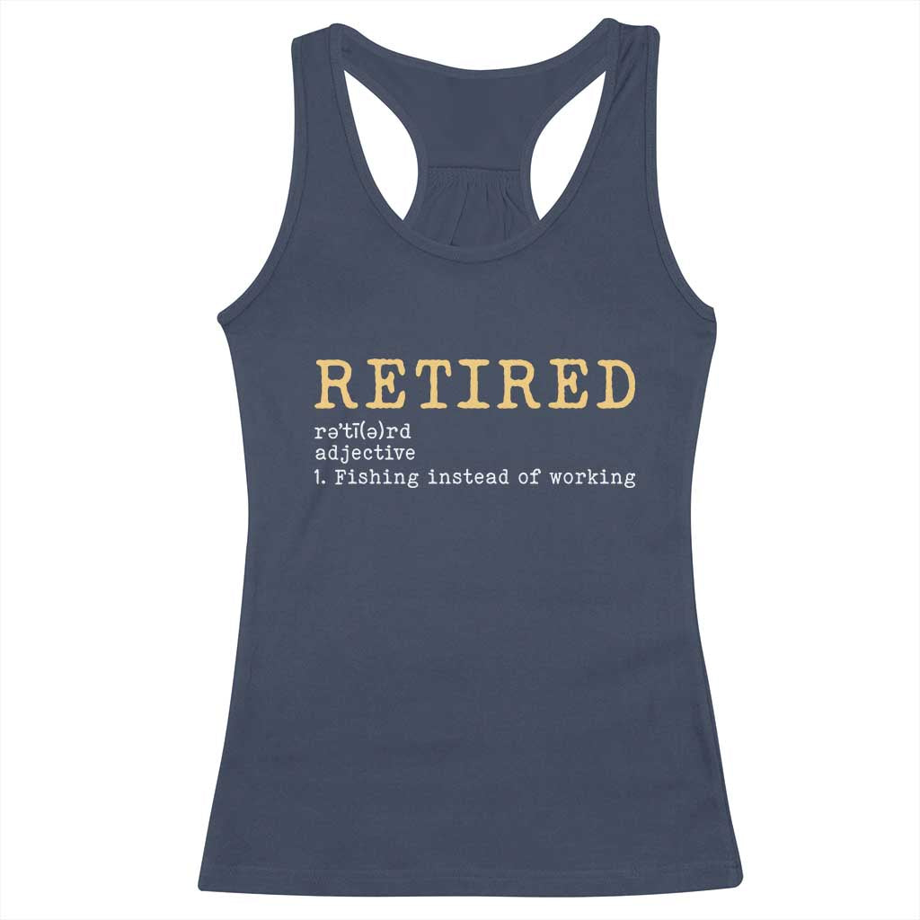 Retired Definition Fishing Racerback Tank Top Funny Retirement Fisherman Gift TS12 Navy Print Your Wear