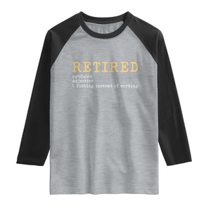 Retired Definition Fishing Raglan Shirt Funny Retirement Fisherman Gift TS12 Heather Gray Black Print Your Wear