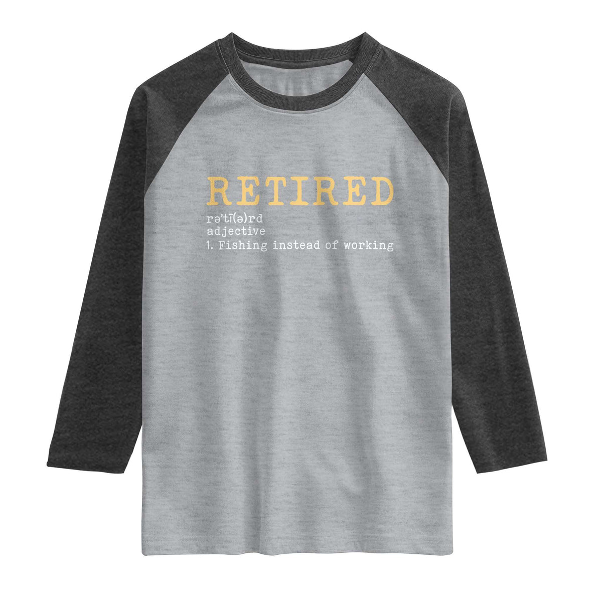 Retired Definition Fishing Raglan Shirt Funny Retirement Fisherman Gift TS12 Heather Gray Heather Charcoal Print Your Wear