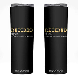 Retired Definition Fishing Skinny Tumbler Funny Retirement Fisherman Gift TS12 Black Print Your Wear