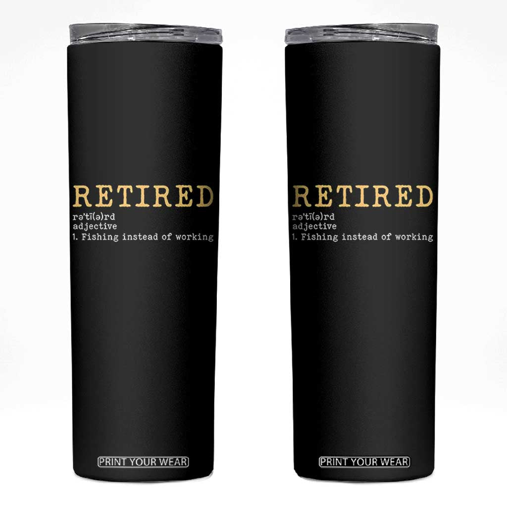 Retired Definition Fishing Skinny Tumbler Funny Retirement Fisherman Gift TS12 Black Print Your Wear