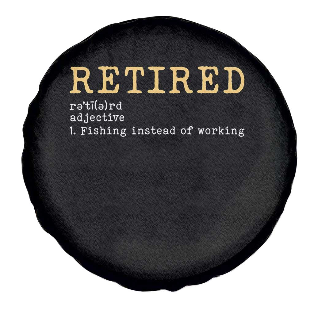 Retired Definition Fishing Spare Tire Cover Funny Retirement Fisherman Gift TS12 Print Your Wear