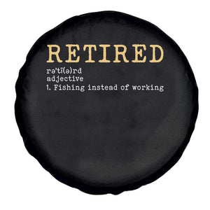 Retired Definition Fishing Spare Tire Cover Funny Retirement Fisherman Gift TS12 Print Your Wear