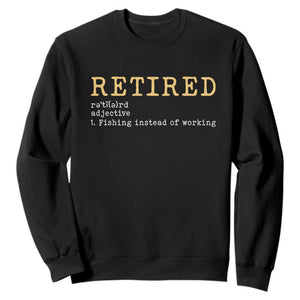 Retired Definition Fishing Sweatshirt Funny Retirement Fisherman Gift TS12 Black Print Your Wear