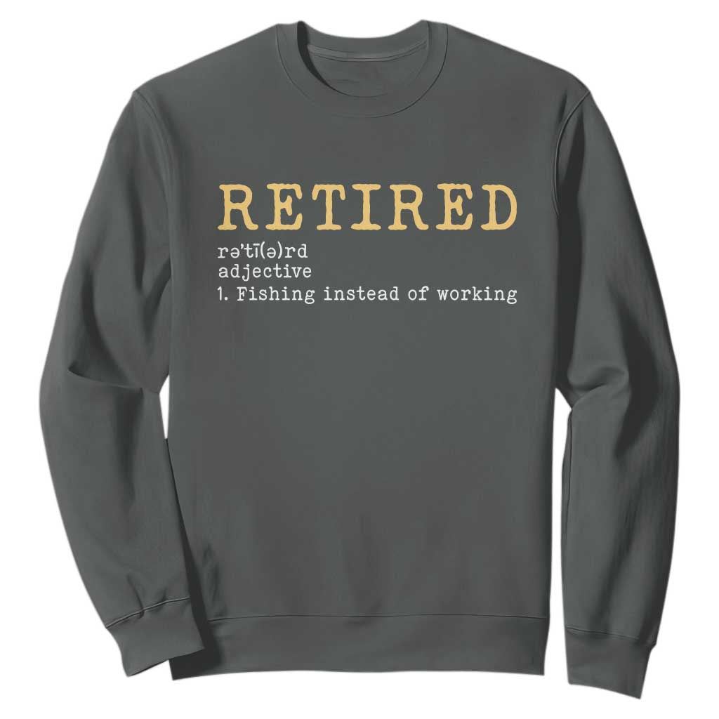 Retired Definition Fishing Sweatshirt Funny Retirement Fisherman Gift TS12 Dark Heather Print Your Wear