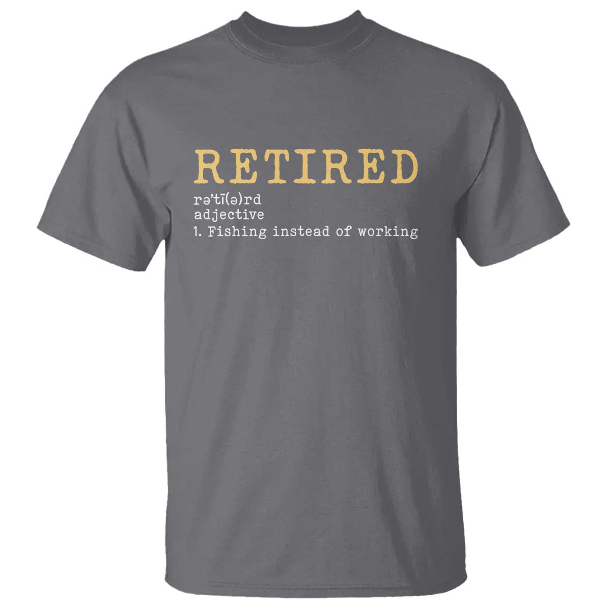 Retired Definition Fishing T Shirt Funny Retirement Fisherman Gift TS12 Charcoal Print Your Wear