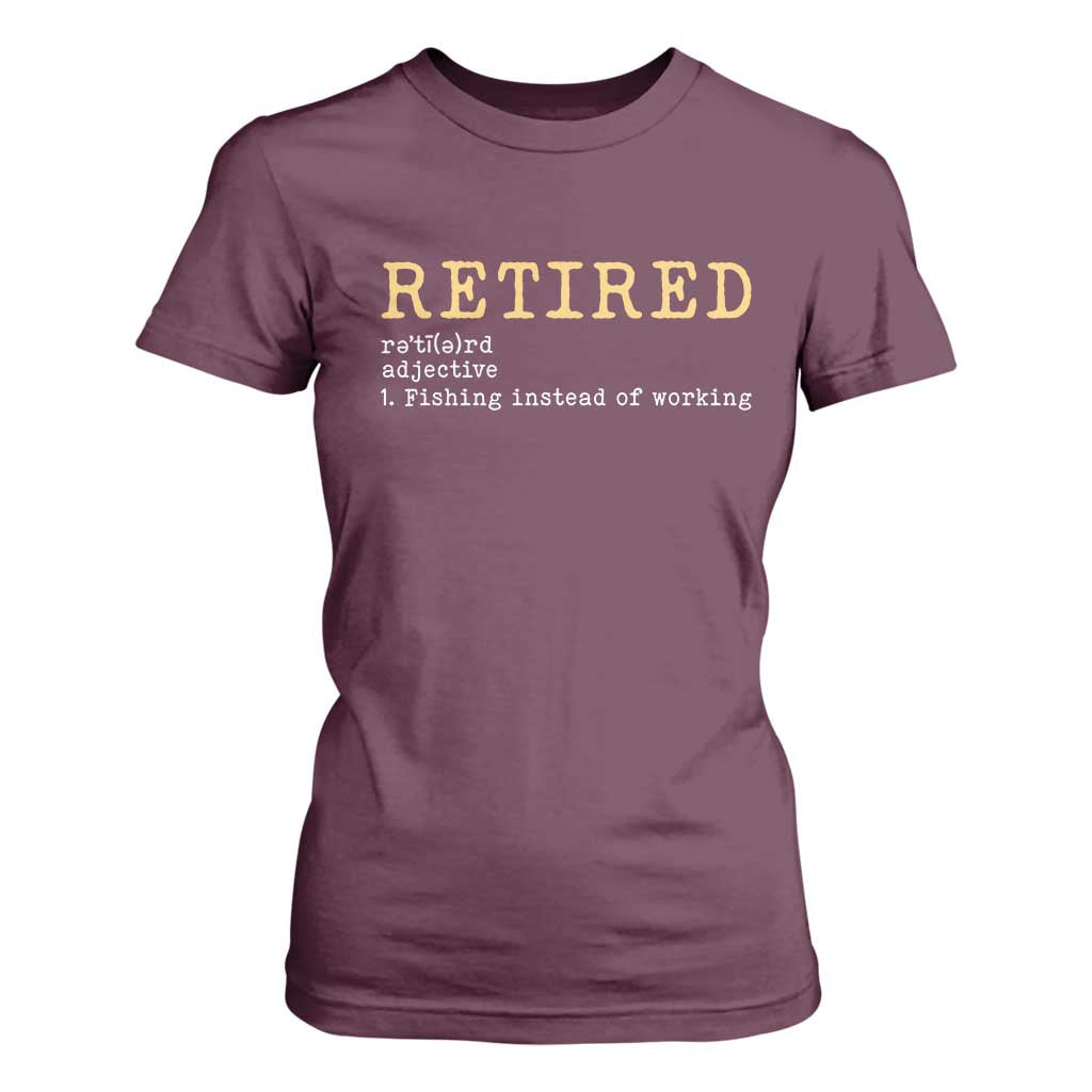 Retired Definition Fishing T Shirt For Women Funny Retirement Fisherman Gift TS12 Maroon Print Your Wear