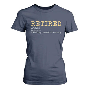 Retired Definition Fishing T Shirt For Women Funny Retirement Fisherman Gift TS12 Navy Print Your Wear