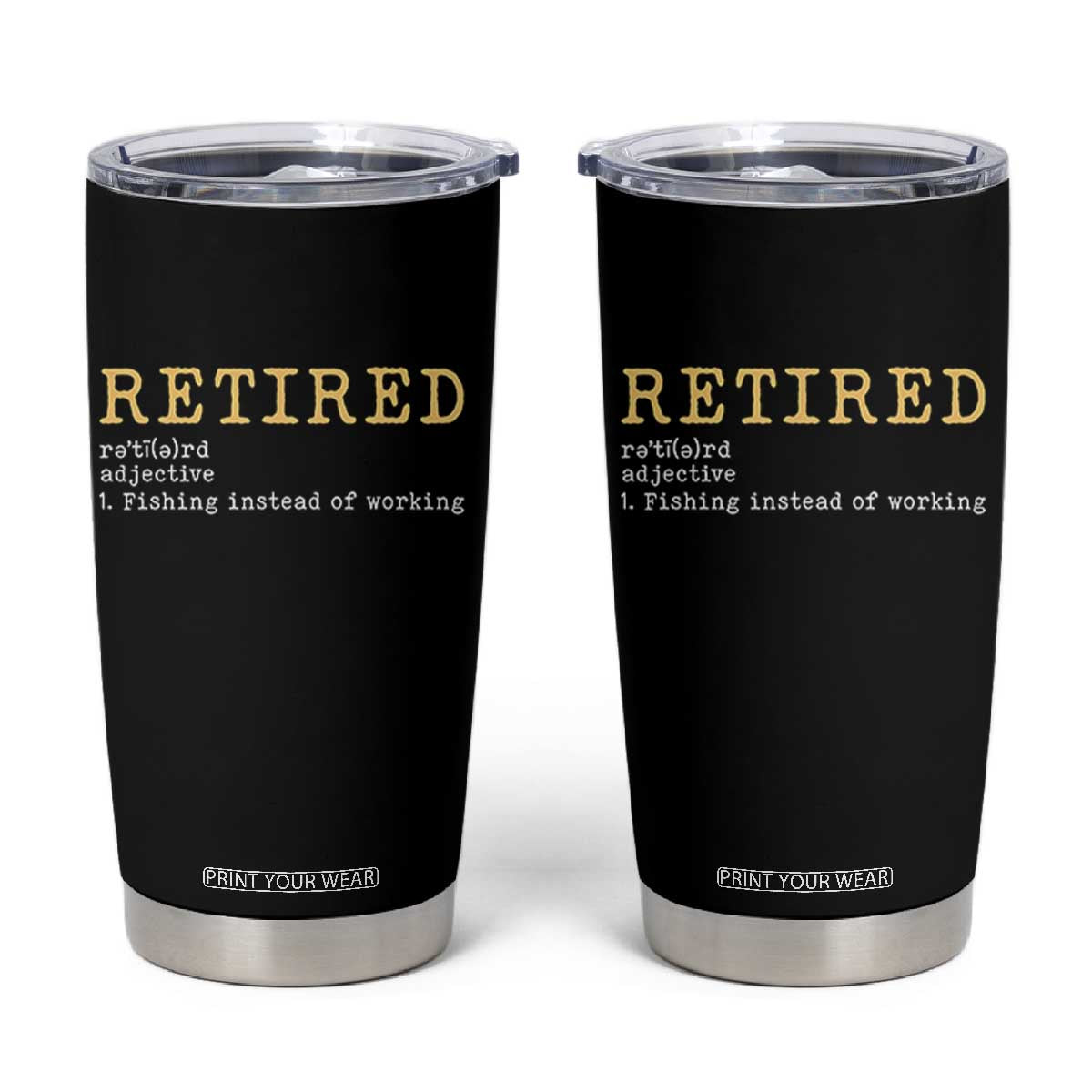 Retired Definition Fishing Tumbler Cup Funny Retirement Fisherman Gift TS12 Black Print Your Wear