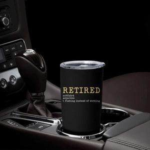 Retired Definition Fishing Tumbler Cup Funny Retirement Fisherman Gift TS12 Print Your Wear