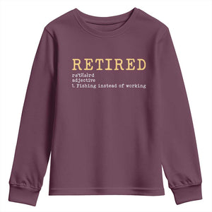 Retired Definition Fishing Youth Sweatshirt Funny Retirement Fisherman Gift TS12 Maroon Print Your Wear