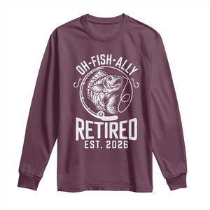 Officially Retired Est 2026 Fishing Long Sleeve Shirt Funny Fishing Retirement Gift TS12 Maroon Print Your Wear
