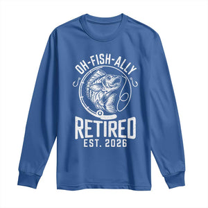 Officially Retired Est 2026 Fishing Long Sleeve Shirt Funny Fishing Retirement Gift TS12 Royal Blue Print Your Wear