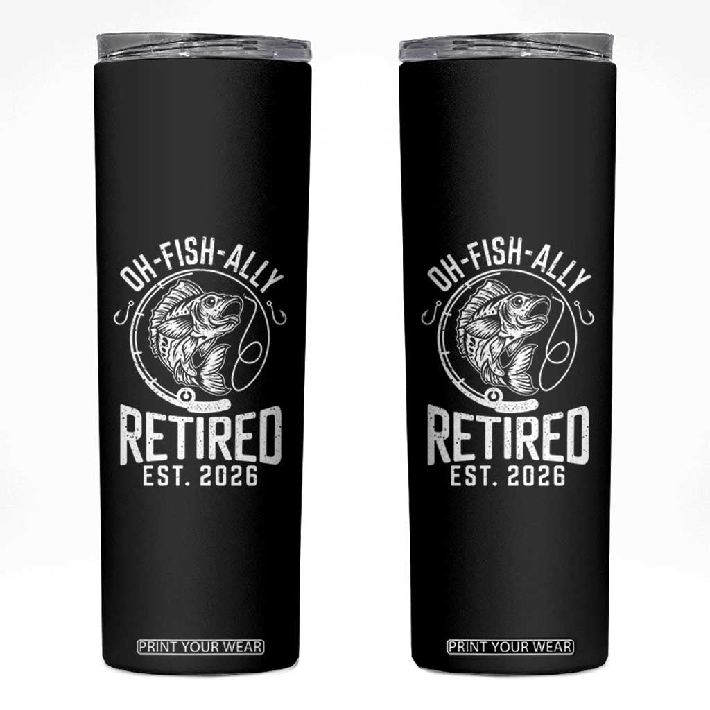 Officially Retired Est 2026 Fishing Skinny Tumbler Funny Fishing Retirement Gift TS12 Black Print Your Wear