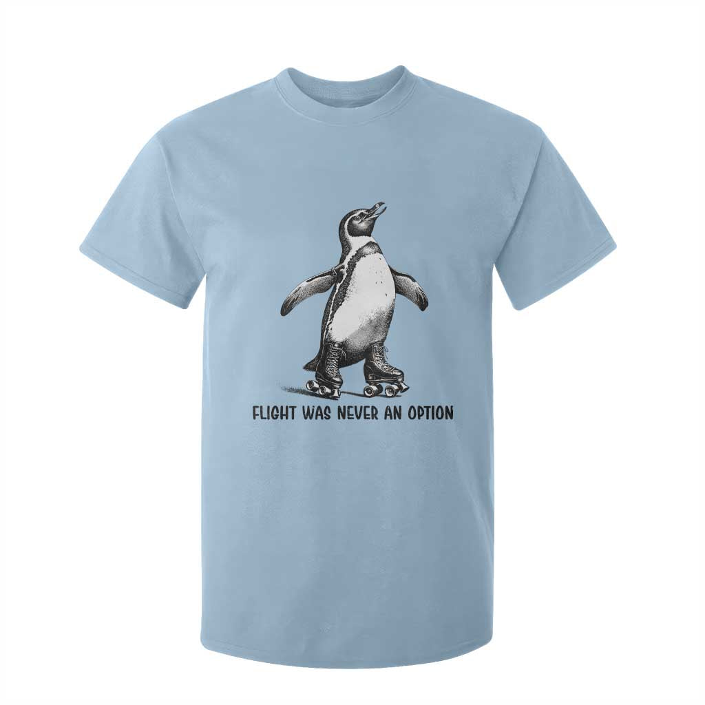 Flight Was Never An Option T Shirt For Kid Funny Penguin Roller Skates