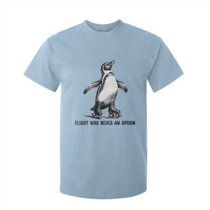 Flight Was Never An Option T Shirt For Kid Funny Penguin Roller Skates