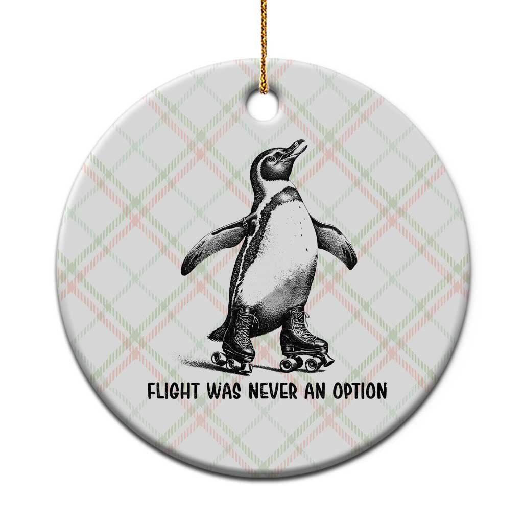 Flight Was Never An Option Ceramic Ornament Funny Penguin Roller Skates