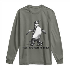 Flight Was Never An Option Long Sleeve Shirt Funny Penguin Roller Skates