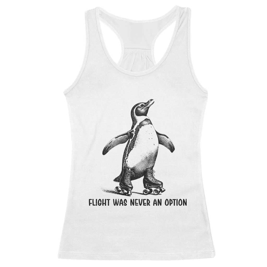 Flight Was Never An Option Racerback Tank Top Funny Penguin Roller Skates TS12 White Print Your Wear