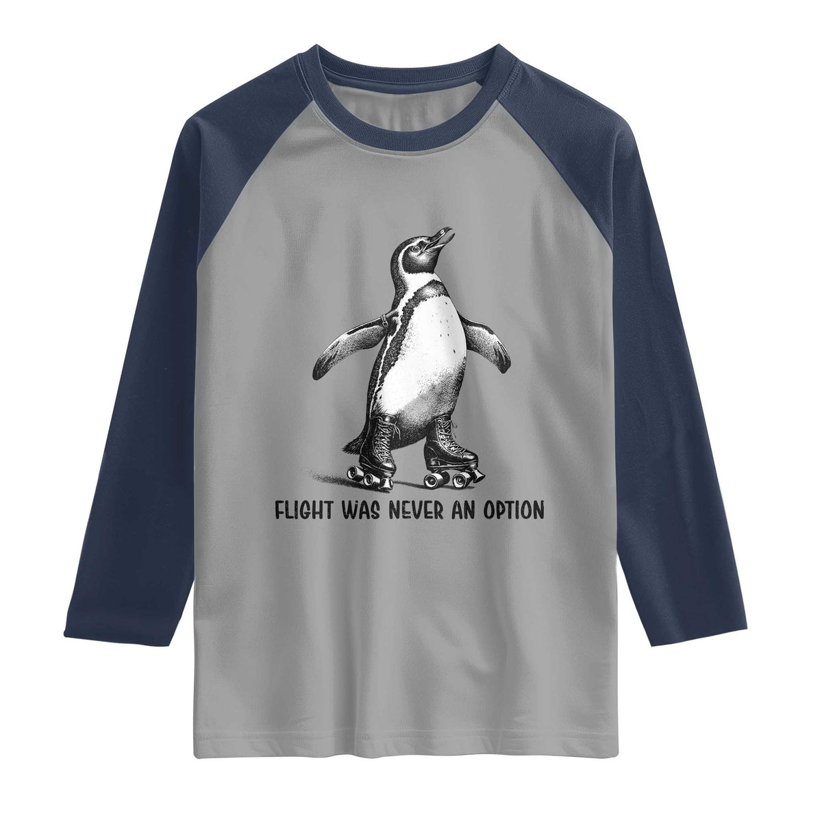 Flight Was Never An Option Raglan Shirt Funny Penguin Roller Skates