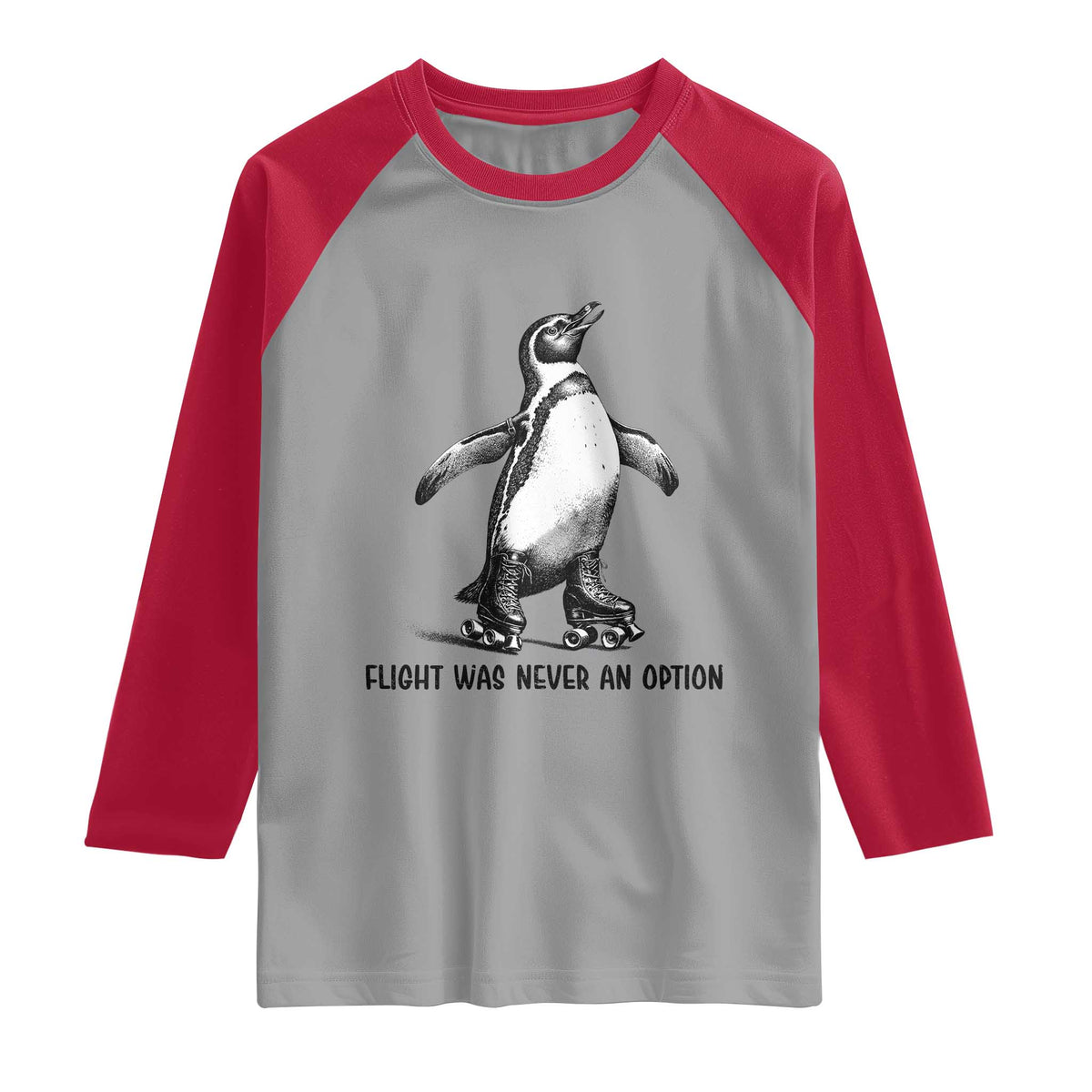 Flight Was Never An Option Raglan Shirt Funny Penguin Roller Skates
