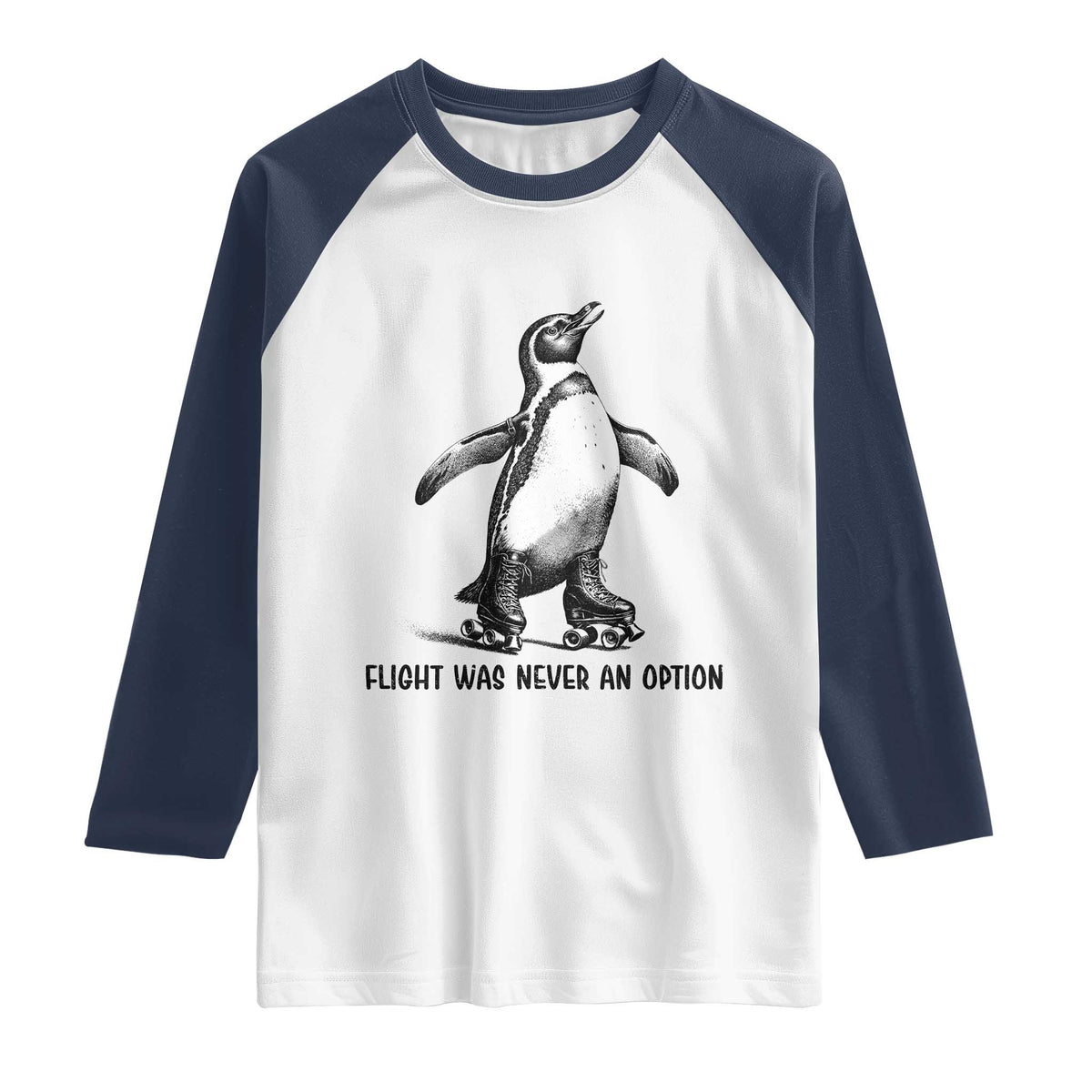 Flight Was Never An Option Raglan Shirt Funny Penguin Roller Skates