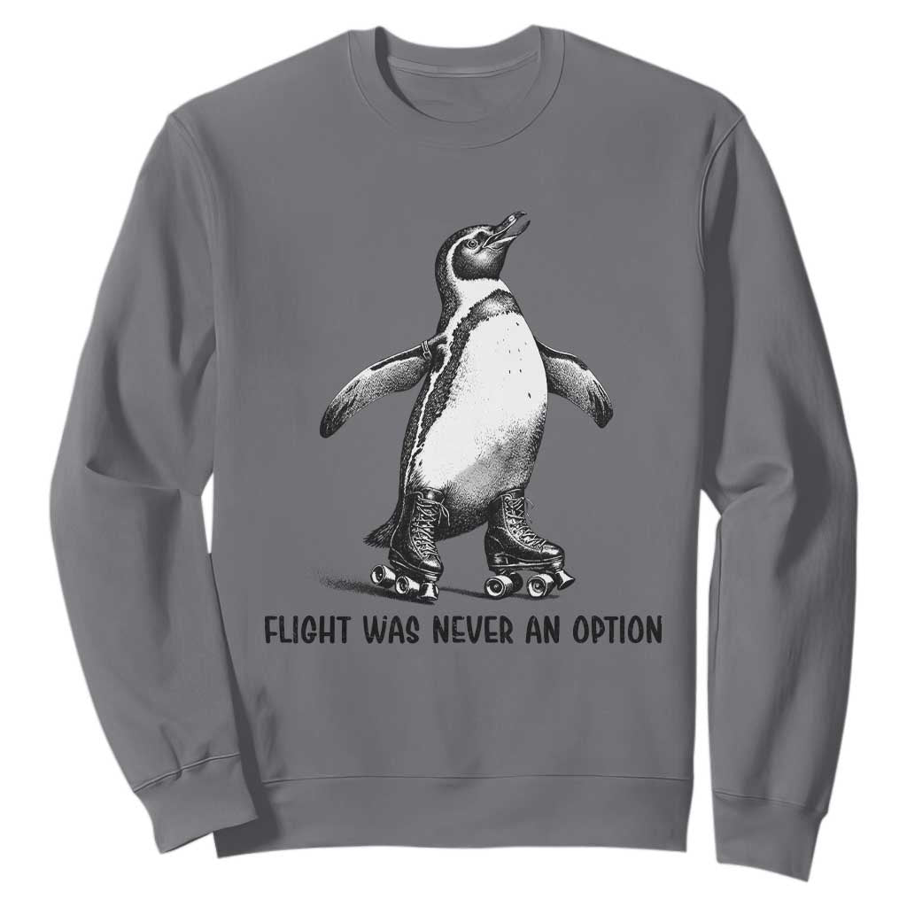 Flight Was Never An Option Sweatshirt Funny Penguin Roller Skates