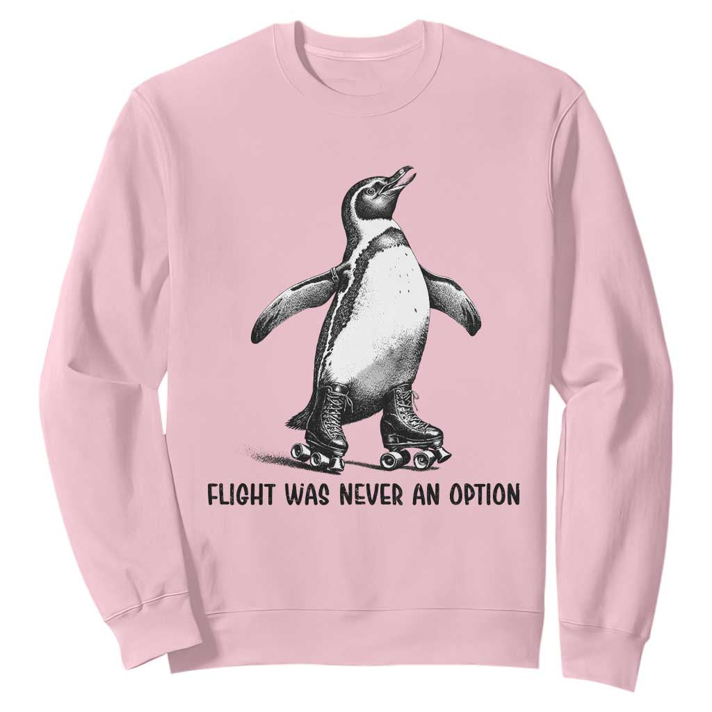 Flight Was Never An Option Sweatshirt Funny Penguin Roller Skates