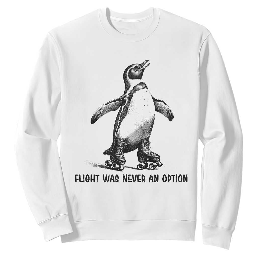 Flight Was Never An Option Sweatshirt Funny Penguin Roller Skates