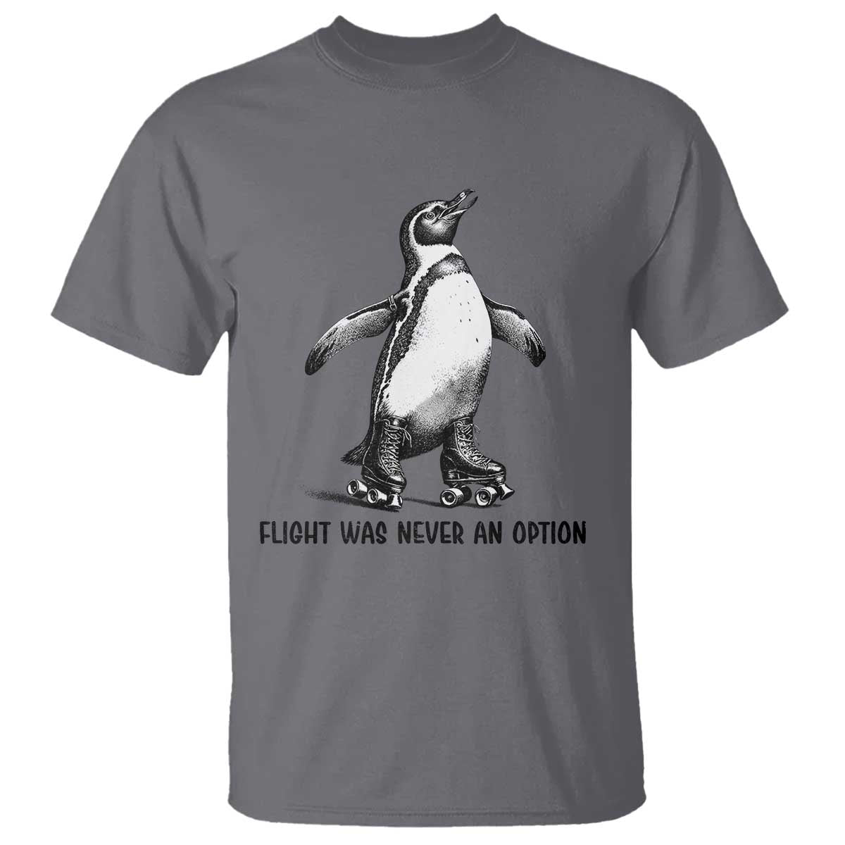 Flight Was Never An Option T Shirt Funny Penguin Roller Skates