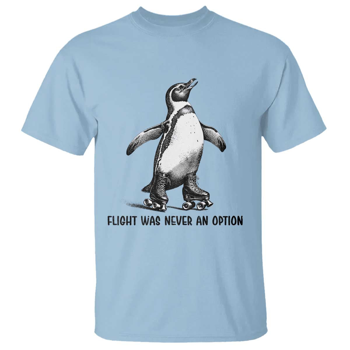 Flight Was Never An Option T Shirt Funny Penguin Roller Skates