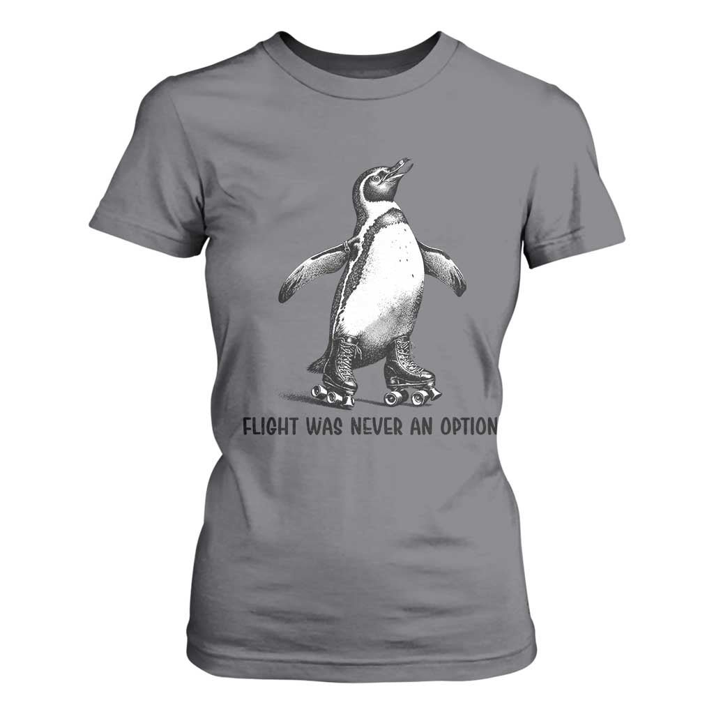 Flight Was Never An Option T Shirt For Women Funny Penguin Roller Skates