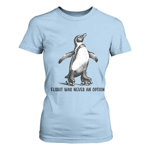 Flight Was Never An Option T Shirt For Women Funny Penguin Roller Skates