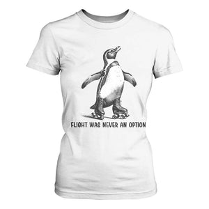 Flight Was Never An Option T Shirt For Women Funny Penguin Roller Skates