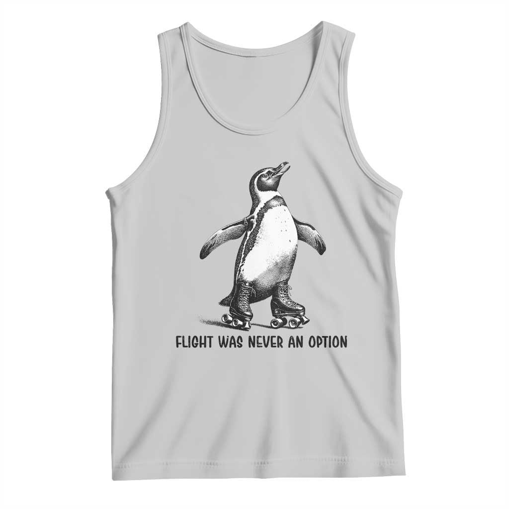 Flight Was Never An Option Tank Top Funny Penguin Roller Skates
