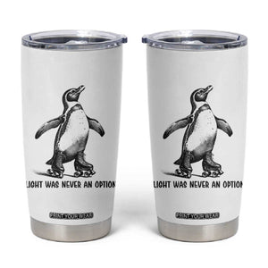 Flight Was Never An Option Tumbler Cup Funny Penguin Roller Skates