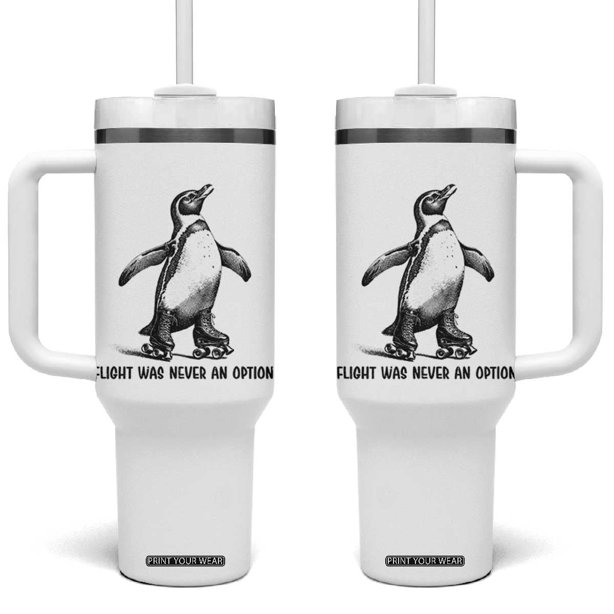 Flight Was Never An Option Tumbler With Handle Funny Penguin Roller Skates