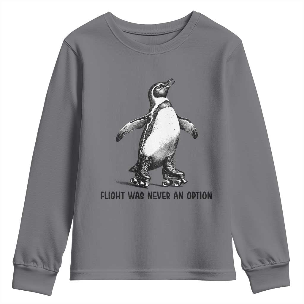 Flight Was Never An Option Youth Sweatshirt Funny Penguin Roller Skates