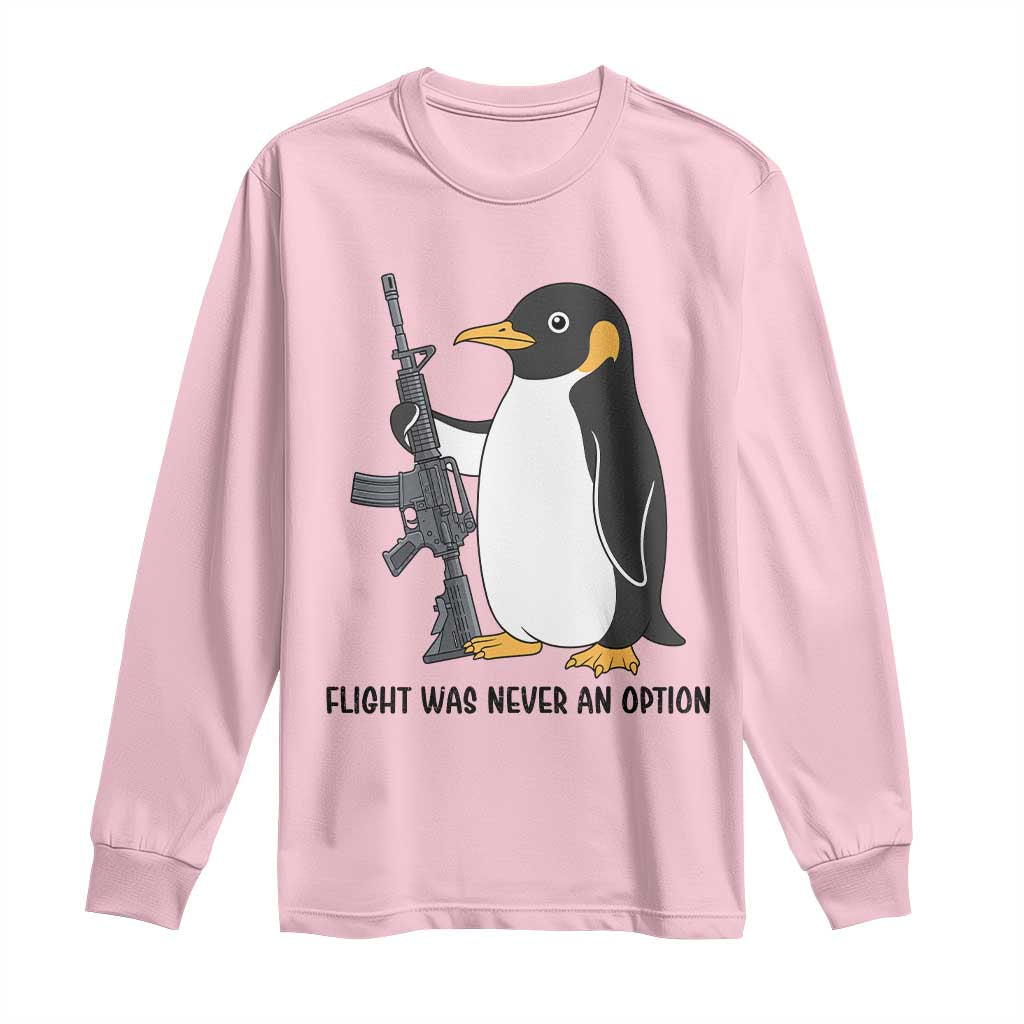 Funny Penguin Lover Gift Long Sleeve Shirt Flight Was Never An Option