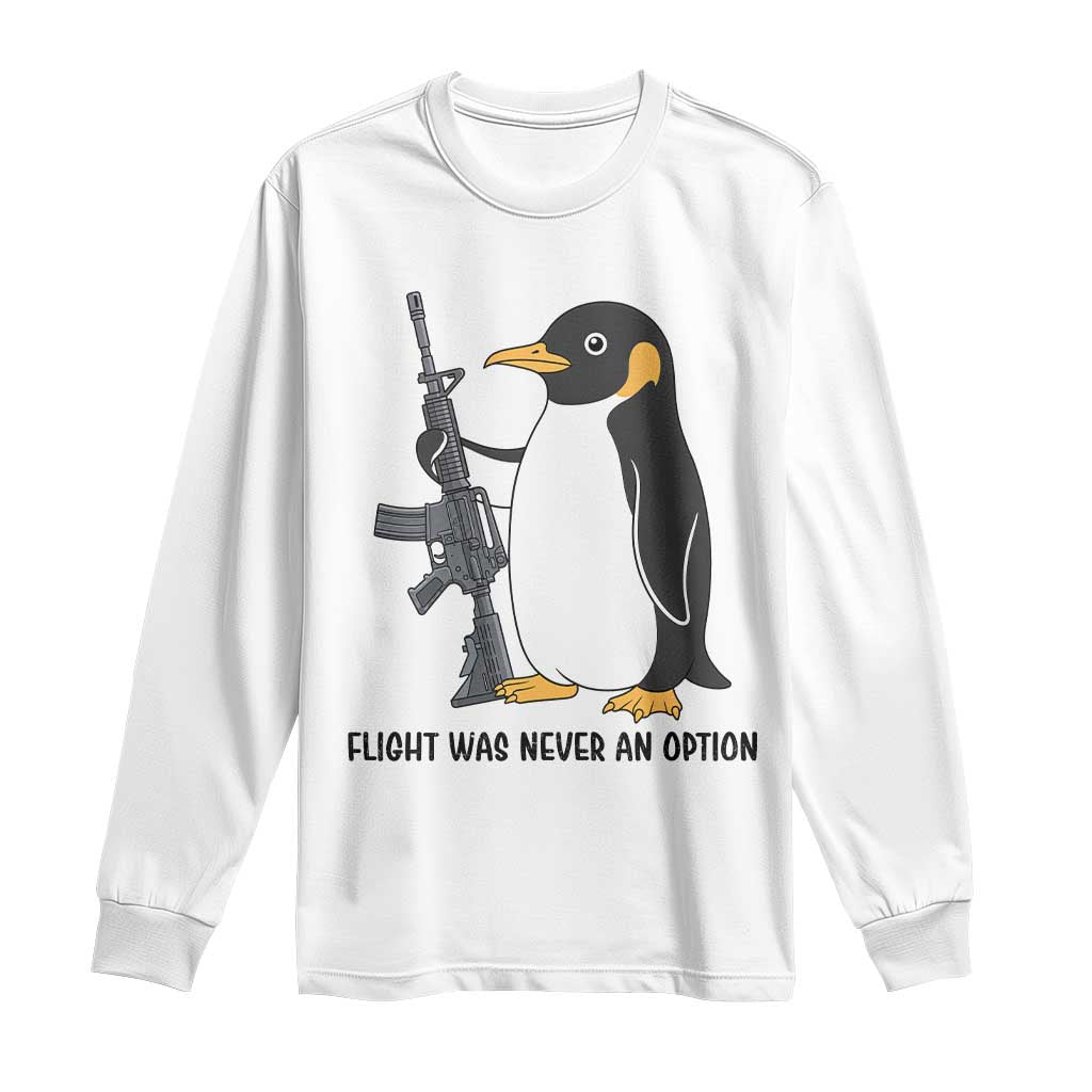 Funny Penguin Lover Gift Long Sleeve Shirt Flight Was Never An Option